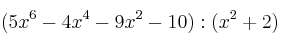(5x^6-4x^4-9x^2-10) : (x^2+2)