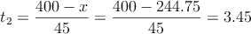 t_2=\frac{400-x}{45} =\frac{400-244.75}{45}=3.45
