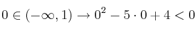 0 \in (-\infty,1) \rightarrow 0^2-5 \cdot 0 + 4 <0 