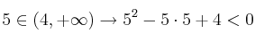5 \in (4,+\infty) \rightarrow 5^2-5 \cdot 5 + 4 <0 