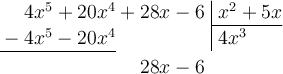 \polylongdiv[style=D]{4x^5+20x^4+28x-6}{x^2+5x}
