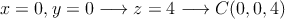x=0 , y=0 \longrightarrow z=4 \longrightarrow C(0,0,4)