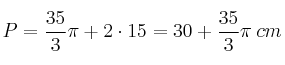 P =  \frac{35}{3} \pi + 2 \cdot 15 = 30 +  \frac{35}{3} \pi \: cm
