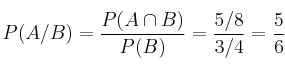P(A/B) = \frac{P(A \cap B)}{P(B)} = \frac{5/8}{3/4} = \frac{5}{6}
