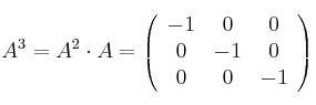 A^3 = A^2 \cdot A = \left(
\begin{array}{ccc}
 -1 & 0 & 0\\
 0 & -1 & 0 \\
 0 & 0  & -1
\end{array}
\right)