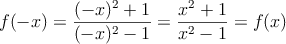 f(-x) = \frac{(-x)^2+1}{(-x)^2-1} = \frac{x^2+1}{x^2-1}=f(x)