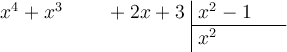 \polylongdiv[style=D, stage=2]{x^4+x^3+2x+3}{x^2-1}