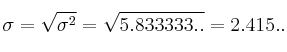 \sigma = \sqrt{\sigma^2}= \sqrt{5.833333..}=2.415..