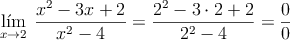 \lim\limits_{x \rightarrow 2} \: \frac{x^2-3x+2}{x^2-4} = \frac{2^2 -3 \cdot 2 +2}{2^2-4}=\frac{0}{0}