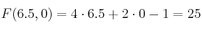 F(6.5,0) = 4 \cdot 6.5 + 2 \cdot 0 - 1 = 25