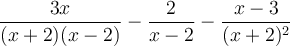 \frac{3x}{(x+2)(x-2)} - \frac{2}{x-2} - \frac{x-3}{(x+2)^2}