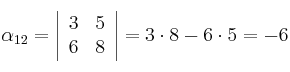 \alpha_{12} = \left|
\begin{array}{cc}
    3 & 5
\\ 6 & 8
\end{array}
\right| = 3\cdot8 - 6\cdot5 = -6