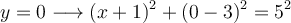 y=0 \longrightarrow (x+1)^2+(0-3)^2=5^2