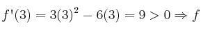 f\textsc{\char13}(3)=3(3)^2-6(3) = 9 > 0 \Rightarrow f