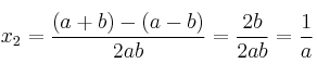 x_2=\frac{(a+b) - (a-b)}{2ab} = \frac{2b}{2ab}=\frac{1}{a}