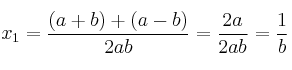 x_1=\frac{(a+b) + (a-b)}{2ab} = \frac{2a}{2ab}=\frac{1}{b}