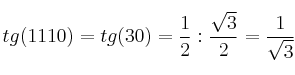 tg(1110) = tg (30) = \frac{1}{2} : \frac{\sqrt{3}}{2}}= \frac{1}{\sqrt{3}}