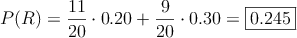 P(R)=\frac{11}{20} \cdot 0.20 + \frac{9}{20} \cdot 0.30=\fbox{0.245}