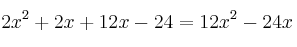 2x^2 + 2x+ 12x-24 = 12x^2-24x
