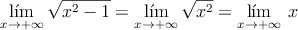 \lim_{x \rightarrow +\infty}\sqrt{x^2-1}=\lim_{x \rightarrow +\infty}\sqrt{x^2}=\lim_{x \rightarrow +\infty}\: x