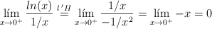  \lim_{x \rightarrow 0^+} \frac{ln(x)}{1/x} \stackrel{l \:^\prime H}{=} \lim_{x \rightarrow 0^+} \frac{1/x}{-1/x^2}= \lim_{x \rightarrow 0^+} -x = 0
