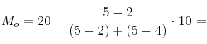 M_o = 20 + \frac{5 - 2}{(5-2)+(5-4)} \cdot 10 =