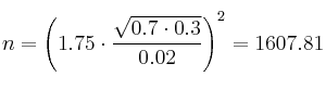 n = \left( 1.75 \cdot \frac{\sqrt{0.7 \cdot 0.3}}{0.02} \right)^2 = 1607.81