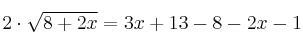 2 \cdot \sqrt{8+2x} = 3x+13 - 8 - 2x - 1