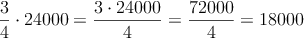 \frac{3}{4} \cdot 24000 = \frac{3 \cdot 24000}{4} = \frac{72000}{4}=18000