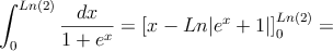 \int_0^{Ln(2)} \frac{dx}{1+e^x} = \left[ x -Ln|e^x+1| \right]_0^{Ln(2)} =