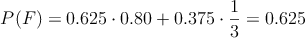 P(F) = 0.625 \cdot 0.80 +0.375 \cdot \frac{1}{3} = 0.625