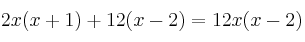 2x (x+1)+ 12(x-2) = 12x(x-2)