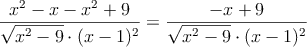 \frac{x^2-x-x^2+9}{\sqrt{x^2-9} \cdot (x-1)^2}=\frac{-x+9}{\sqrt{x^2-9} \cdot (x-1)^2}
