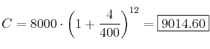 C = 8000 \cdot \left( 1 + \frac{4}{400} \right)^{12} = \fbox{9014.60}