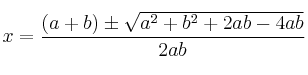 x=\frac{(a+b) \pm \sqrt{a^2+b^2+2ab-4ab}}{2ab}