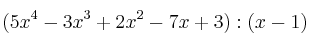 (5x^4-3x^3+2x^2-7x+3) : (x-1)