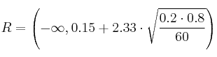 R = \left( -\infty,  0.15+2.33 \cdot \sqrt{\frac{0.2 \cdot 0.8}{60}} \right)