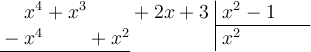 \polylongdiv[style=D, stage=3]{x^4+x^3+2x+3}{x^2-1}