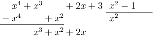 \polylongdiv[style=D, stage=4]{x^4+x^3+2x+3}{x^2-1}