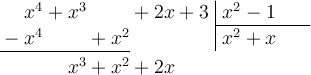 \polylongdiv[style=D, stage=5]{x^4+x^3+2x+3}{x^2-1}