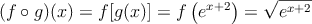 (f \circ g)(x) = f[g(x)] = f\left(e^{x+2}\right) = \sqrt{e^{x+2}}