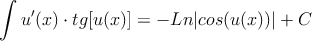 \int u^\prime(x) \cdot tg [u(x)] = - Ln|cos(u(x))| + C