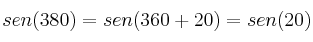 sen (380) = sen (360 + 20) = sen (20)