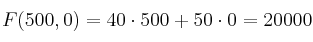 F(500,0)=40 \cdot 500 + 50 \cdot 0 = 20000