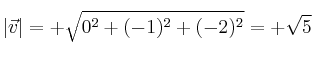 |\vec{v}|=+\sqrt{0^2+(-1)^2+(-2)^2}=+\sqrt{5}