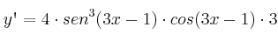 y\textsc{\char13}=4 \cdot sen^3(3x-1) \cdot cos(3x-1) \cdot 3