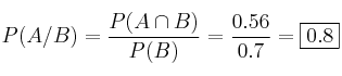 P(A/B)=\frac{P(A \cap B)}{P(B)}=\frac{0.56}{0.7}=\fbox{0.8}