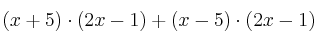 (x+5) \cdot (2x-1) + (x-5) \cdot (2x-1)
