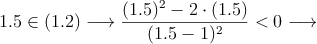 1.5 \in (1.2) \longrightarrow \frac{(1.5)^2-2 \cdot (1.5)}{(1.5-1)^2}<0 \longrightarrow