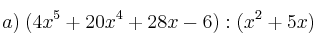 a) \: (4x^5+20x^4+28x-6) : (x^2+5x)